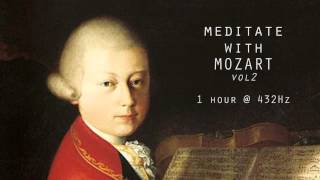 Meditate with Mozart  432Hz Classical Music  Vol 2 [upl. by Llenroc]