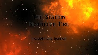 The Station Nightclub Fire  A Short Documentary  Fascinating Horror [upl. by Craven287]